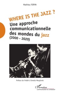 Where is the jazz ? - Une approche communicationnelle des mondes du jazz - (2000-2020)