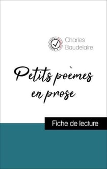 Petits poèmes en prose de Baudelaire (Fiche de lecture de référence)