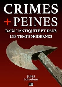 Les Crimes et les Peines dans l'Antiquité et dans les temps modernes