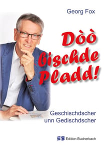 Dòò bischde Pladd! - Geschischdscher unn Gedischdscher