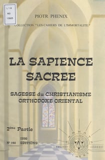 La sapience sacrée (2). Sagesse du christianisme orthodoxe oriental