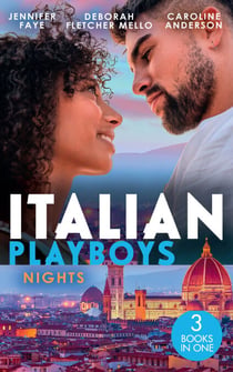 Italian Playboys: Nights - The Playboy of Rome (The DeFiore Brothers) / Tuscan Heat / Best Friend to Wife and Mother?