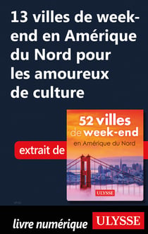 13 villes de week-end en Amérique du Nord pour les amoureux de culture