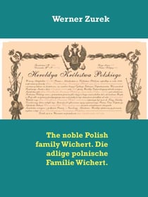The noble Polish family Wichert. Die adlige polnische Familie Wichert.