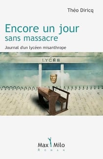 Encore un jour sans massacre - Journal d'un lycéen misanthrope