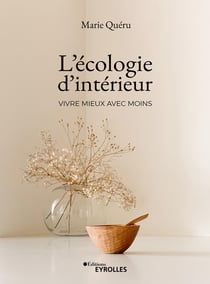 L'Écologie d'Intérieur - Vivre mieux avec moins