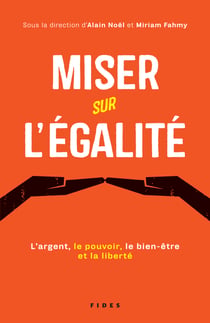 Miser sur l'égalité - L’argent, le pouvoir, le bien-être et la liberté