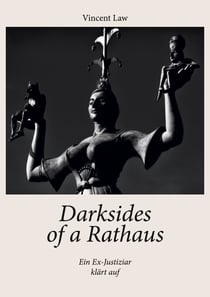 Darksides of a Rathaus - Ein Ex-Justiziar klärt auf