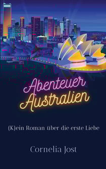 Abenteuer Australien - (K)ein Roman über die erste Liebe