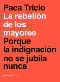La rebelión de los mayores - Porque la indignación no se jubila nunca