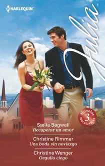 Recuperar un amor - Una boda sin noviazgo - Orgullo ciego - El mejor regalo para San Valentín, una novela de Harlequin