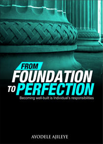 From Foundation to Perfection - Becoming Well-built is Individual's Responsibilies