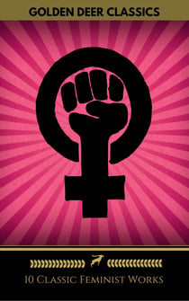 10 Classic Feminist Works You Should Read (Golden Deer Classics) - Little Women, The Yellow Wallpaper, A Vindication Of The Rights Of Woman, Sultana's Dream...