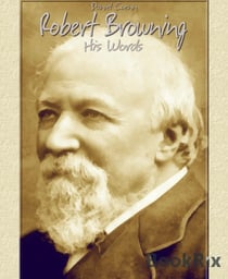 Robert Browning - His Words