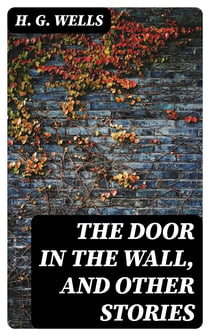 The Door in the Wall, and Other Stories