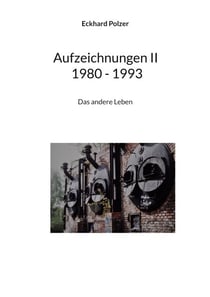 Aufzeichnungen II 1980 - 1993 - Das andere Leben