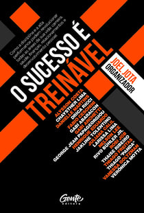 O Sucesso É Treinável - Como a disciplina e a alta performance podem revolucionar todas as áreas de sua vida: carreira, saúde, finanças, relacionamentos e desenvolvimento pessoal