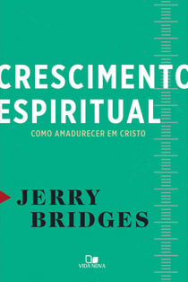 Crescimento espiritual - Como amadurecer em Cristo