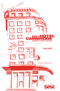 Era o hotel Cambridge - Arquitetura, cinema e educação