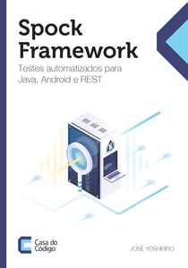 Spock framework - Testes automatizados para Java, Android e REST