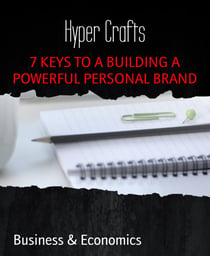 7 KEYS TO A BUILDING A POWERFUL PERSONAL BRAND