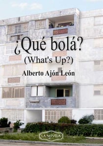 ¿Qué bolá? - (What´s up?)