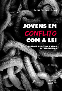 Jovens em conflito com a lei - liberdade assistida e vidas interrompidas