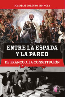Entre la espada y la pared - De Franco a la Constitución