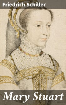 Mary Stuart - A Tragedy