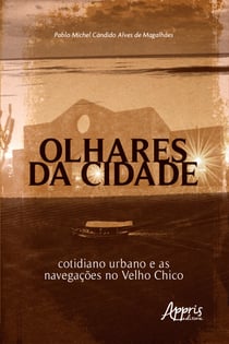 Olhares da Cidade: Cotidiano Urbano e as Navegações no Velho Chico