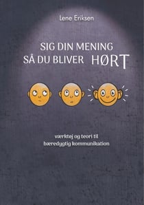 Sig din mening så du bliver HØRT - værktøj og teori til bæredygtig kommunikation
