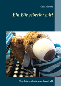 Ein Bär schreibt mit! - Neue Reisegeschichten von Bruce Held