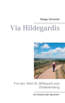 Via Hildegardis - Von der Abtei St. Hildegard zum Disibodenberg