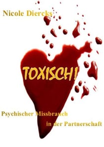 Toxisch! - Psychischer Missbrauch in der Partnerschaft