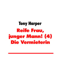 Reife Frau, junger Mann! (4) Die Vermieterin