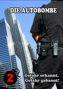 Die Autobombe - Gefahr erkannt, Gefahr gebannt!