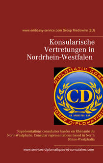Konsularische Vertretungen in Nordrhein-Westfalen - Konsularische Vertretungen mit Zuständigkeit für Nordrhein-Westfalen - Représentations consulaires basées en Rhénanie du Nord-Westphalie. Consular representations based in North Rhine-Westphalia