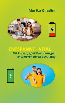Entspannt Vital - Mit kurzen, effektiven Übungen energievoll durch den Alltag