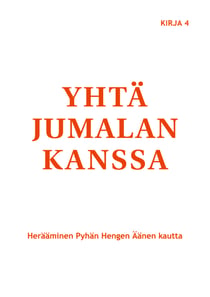 Yhtä Jumalan kanssa - Herääminen Pyhän Hengen Äänen kautta