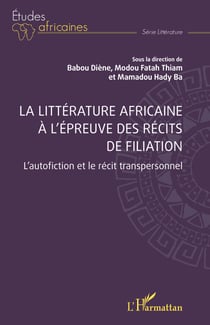 La littérature africaine à l’épreuve des récits de filiation - L’autofiction et le récit transpersonnel