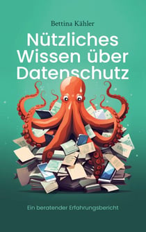 Nützliches Wissen über Datenschutz - Ein beratender Erfahrungsbericht