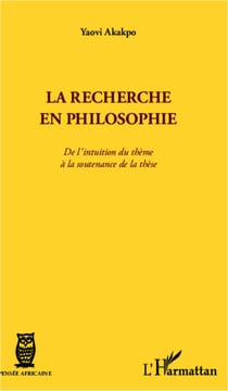 La recherche en philosophie - De l'intuition du thème à la soutenance de la thèse