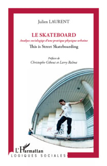 Skateboard - Analyse sociologique d'une pratique physique urbaine - This is Street Skateboarding