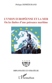 L'Union européenne et la mer - Ou les limbes d'une puissance maritime