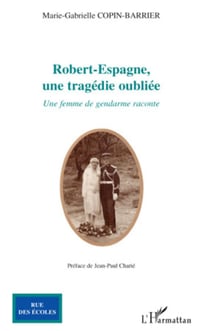 Robert-Espagne, une tragédie oubliée - Une femme de gendarme raconte