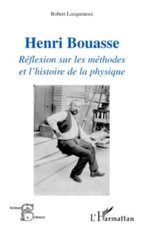 Henri Bouasse - Réflexion sur les méthodes et l'histoire de la physique