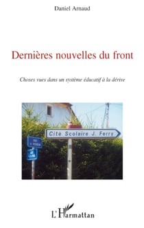 Dernières nouvelles du front - Choses vues dans un système éducatif à la dérive
