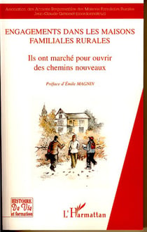 Engagements dans les maisons familiales rurales - Ils ont marché pour ouvrir des chemins nouveaux