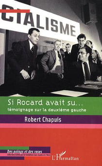 Si Rocard avait su... - Témoignage sur la deuxième gauche