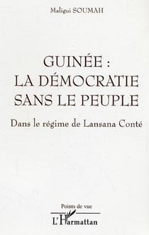 Guinée : la démocratie sans le peuple - Dans le régime de Lansana Conté